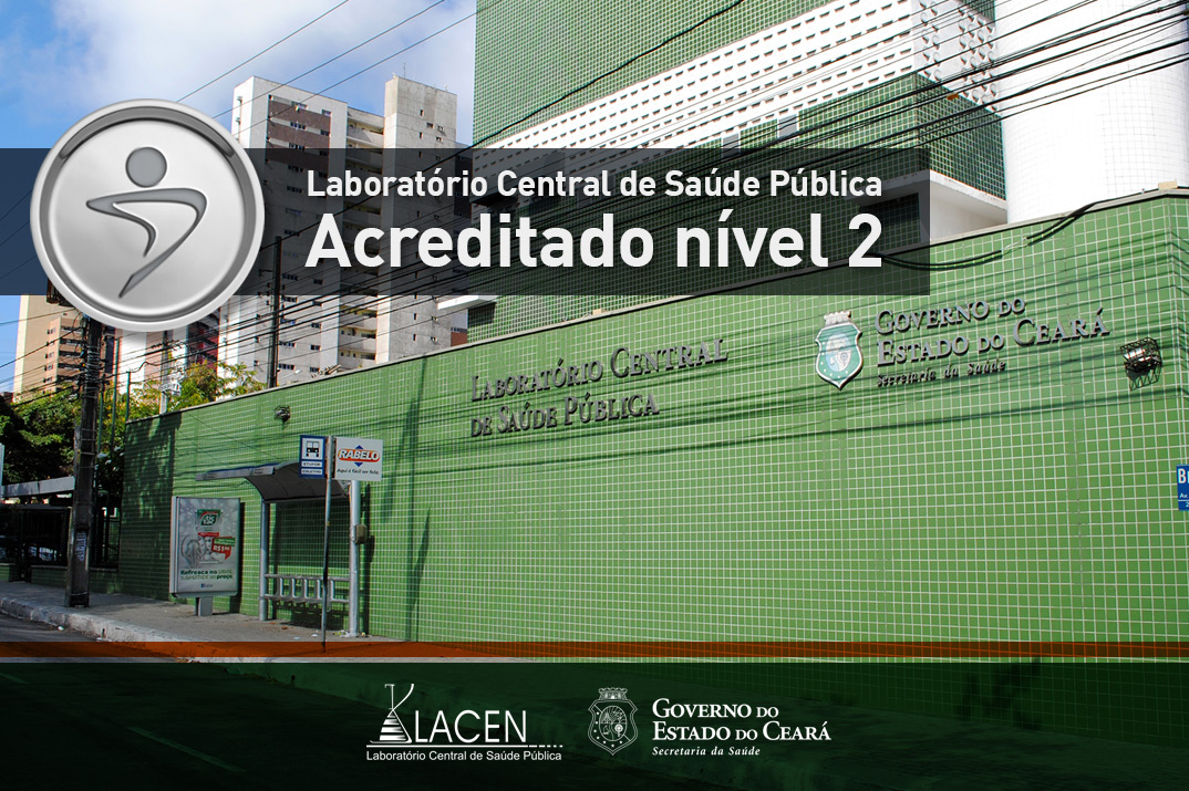 O Laboratório Central de Saúde Pública (Lacen), do Governo do Ceará, foi certificado como Acreditado Pleno - Nível II, pela Organização Nacional de Acreditação (ONA), no último dia 11 de outubro.