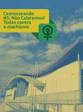 Cearenseando #5: Não Calaremos! Todxs contra o machismo