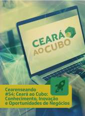 Cearenseando #54 – Ceará ao Cubo: Conhecimento, Inovação e Oportunidades de Negócios