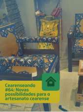 Cearenseando #64: Novas possibilidades para o artesanato cearense