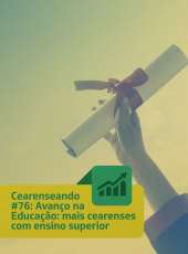 Cearenseando #76: Avanço na Educação: Mais cearenses com Ensino Superior