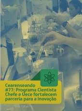 Cearenseando #77: Programa Cientista Chefe e Uece fortalecem parceria para a inovação