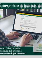 Opa, Saúde! #27 – Agente público de saúde, já inscreveu sua prática no Concurso Município Inovador?