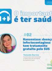 O importante é ter saúde #02 – Hanseníase: doença infectocontagiosa tem tratamento gratuito pelo SUS