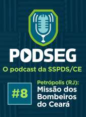 Podseg #8 – Petrópolis (RJ): Missão dos Bombeiros do Ceará
