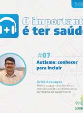 O importante é ter saúde #7 – Autismo: conhecer para incluir