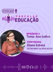 #PodfalarEducação – 5º episódio do podcast da Seduc bate-papo com Eliana Estrela