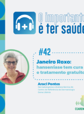 O importante é ter saúde #42: Janeiro Roxo: hanseníase tem cura e tratamento gratuito